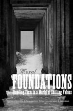 178 The Religious Educator Vol 9 No 3 2008 New Publications 179 Moral Foundations: Standing Firm in a World of Shifting Values The Gospel: The Foundation for a Professional Career symposium was held