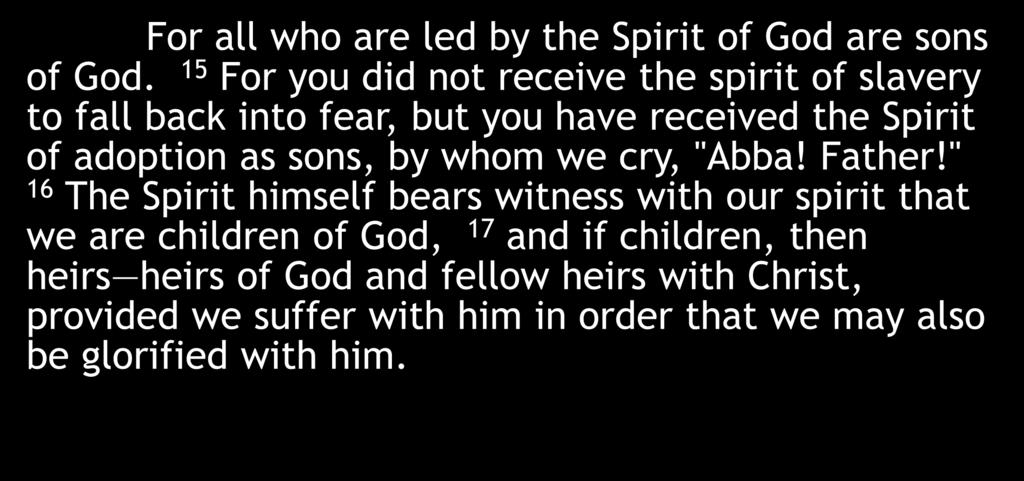 For all who are led by the Spirit of God are sons of God.