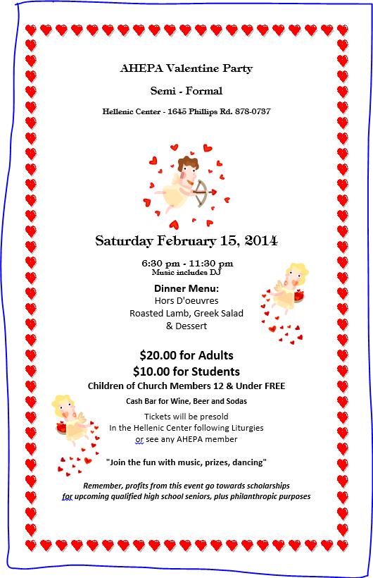 Page 5 AHEPA News Our Chapter is preparing for a wonderful Valentine's Dinner and Dance on February 15, 2014. The menu includes many Hors d'oeuvres, Roasted Lamb Dinner, Greek Salad and Dessert.