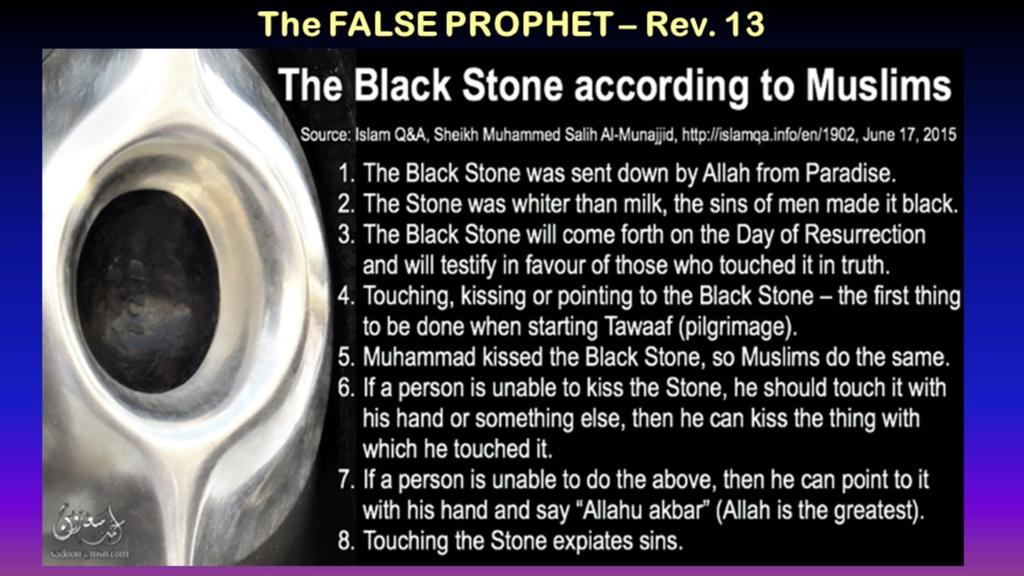 The False Prophet will have people Set Up an Image of the Beast The BLACK STONE (counterfeit of Jesus being the Chief Stone or the CornerStone) is set in the EAST Corner of the Ka aba