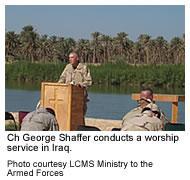 As ordained pastors, chaplains conduct worship wherever they can pull people together on the backs of trucks, fantails of ships, in the air, says Schreiber, a retired Navy chaplain and director of