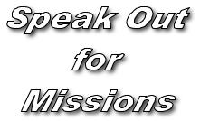 Participate in a Speak Out for Missions. Choose one of the following topics and present a two- to three-minute speech on how you can be involved in missions.