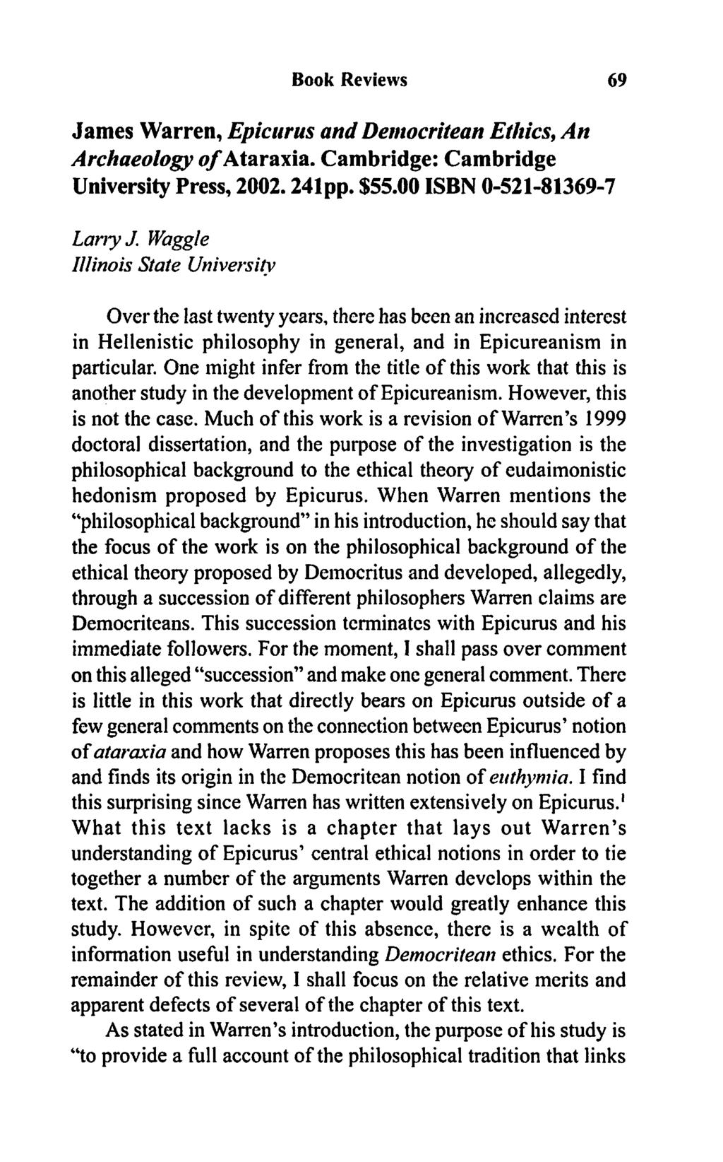 Book Reviews 69 James Warren, Epicurus and Democritean Ethics, An Archaeology of Ataraxia. Cambridge: Cambridge University Press, 2002.241pp. $55.00 ISBN 0-521-81369-7 LariyJ.