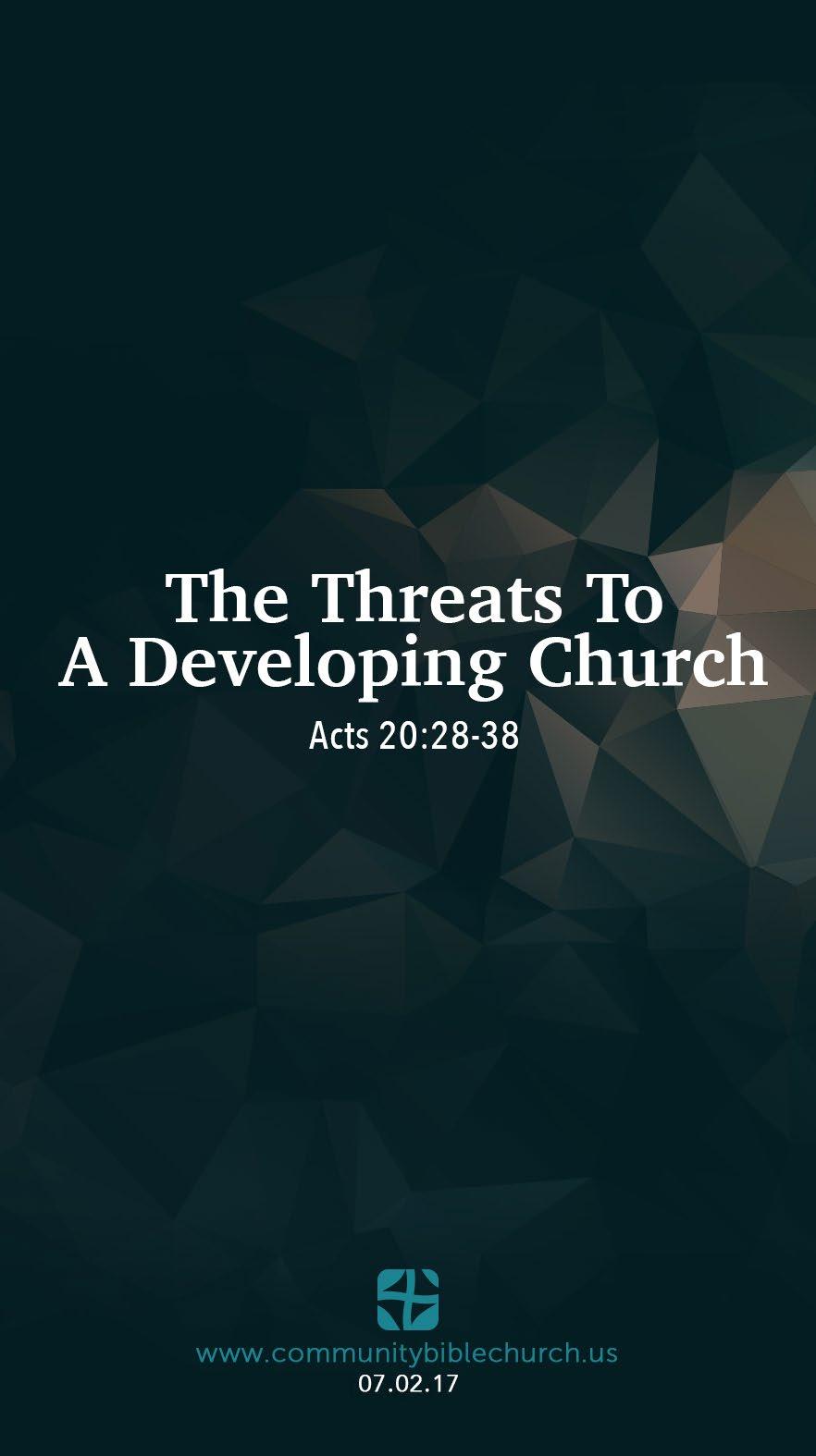 The ThreaTs To a Developing ChurCh acts 20:28-38 Introduction: I. The Threats Us A. The the sheep. B. The the sheep. II. The Threats Us A. Be in your. B. Be on His. III. The Threats Us A. The sin of.