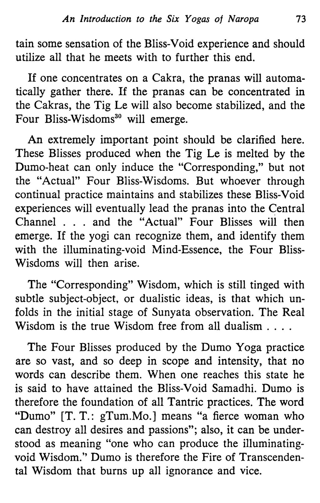 An Introduction to the Six Yogas of Naropa 73 tain some sensation of the Bliss-Void experience and should utilize all that he meets with to further this end.