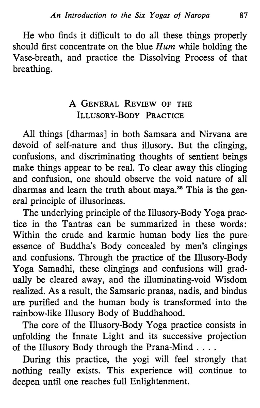 An Introduction to the Six Yogas of Naropa 87 He who finds it difficult to do all these things properly should first concentrate on the blue Hum while holding the Vase-breath, and practice the
