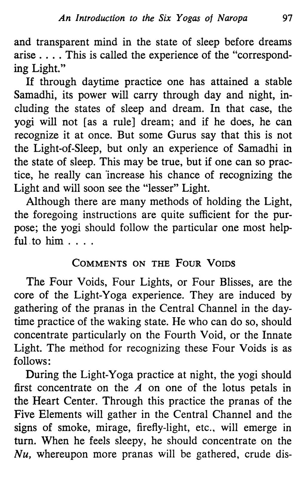 An Introduction to the Six Yogas of Naropa 91 and transparent mind in the state of sleep before dreams arise... This is called the experience of the "corresponding Light.