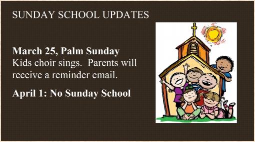 Joanne Dimick, Youth Group Coordinator SUNDAY SCHOOL UPDATES March 25, Palm Sunday Kids choir sings. Parents will receive a reminder email. Announcements WIDOWED, DIVORCED OR PERMANENTLY SEPARATED.