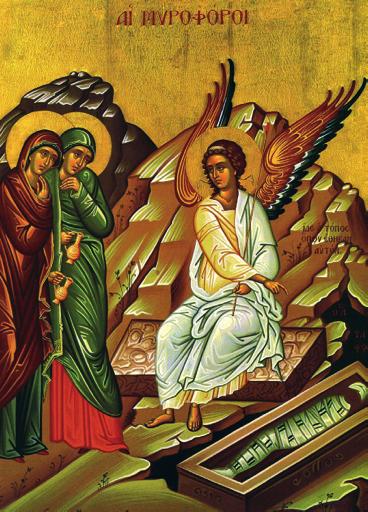 Icon of The Myrrh-Bearing Women EASTER SUNDAY MORNING Christ s Resurrection and victory is affirmed in this morning s theme.