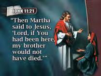 61 62 (Text: John 11:21, 23, 24) As she met Jesus, she said, Lord, if You had been here, my brother would