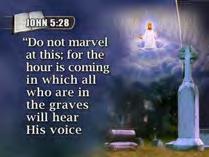 graves will hear His voice 88 and come forth those who have done good, to the resurrection of