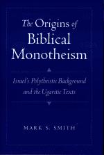 RBL 02/2003 Smith, Mark S. The Origins of Biblical Monotheism: Israel s Polytheistic Background and the Ugaritic Texts Oxford: Oxford University Press, 2001. Pp. xviii + 325. Cloth. $60.00. ISBN 019513480X.