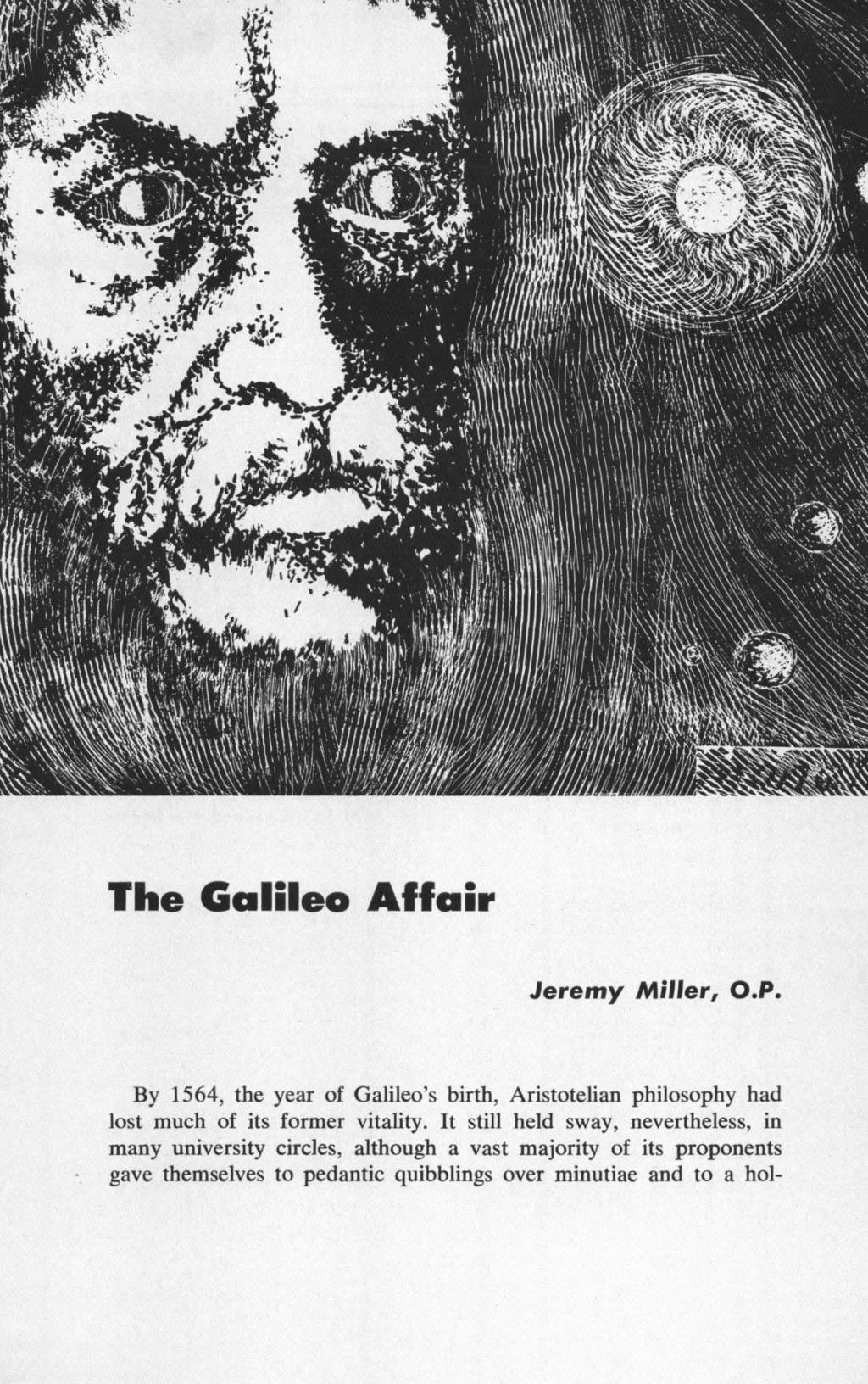 The Galileo Affair Jeremy Miller, O.P. By 1564, the year of Galileo's birth, Aristotelian philosophy had lost much of its former vitality.