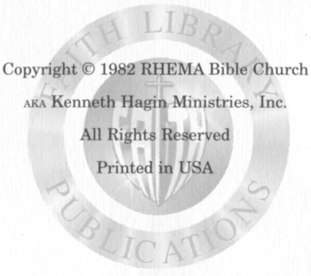 Sixth Printing 1999 ISBN 0-89276-711-1 To receive a free, full-color brochure on RHEMA Bible Training Center; a free monthly magazine, The Word of Faith; or to receive our Faith Library Catalog with