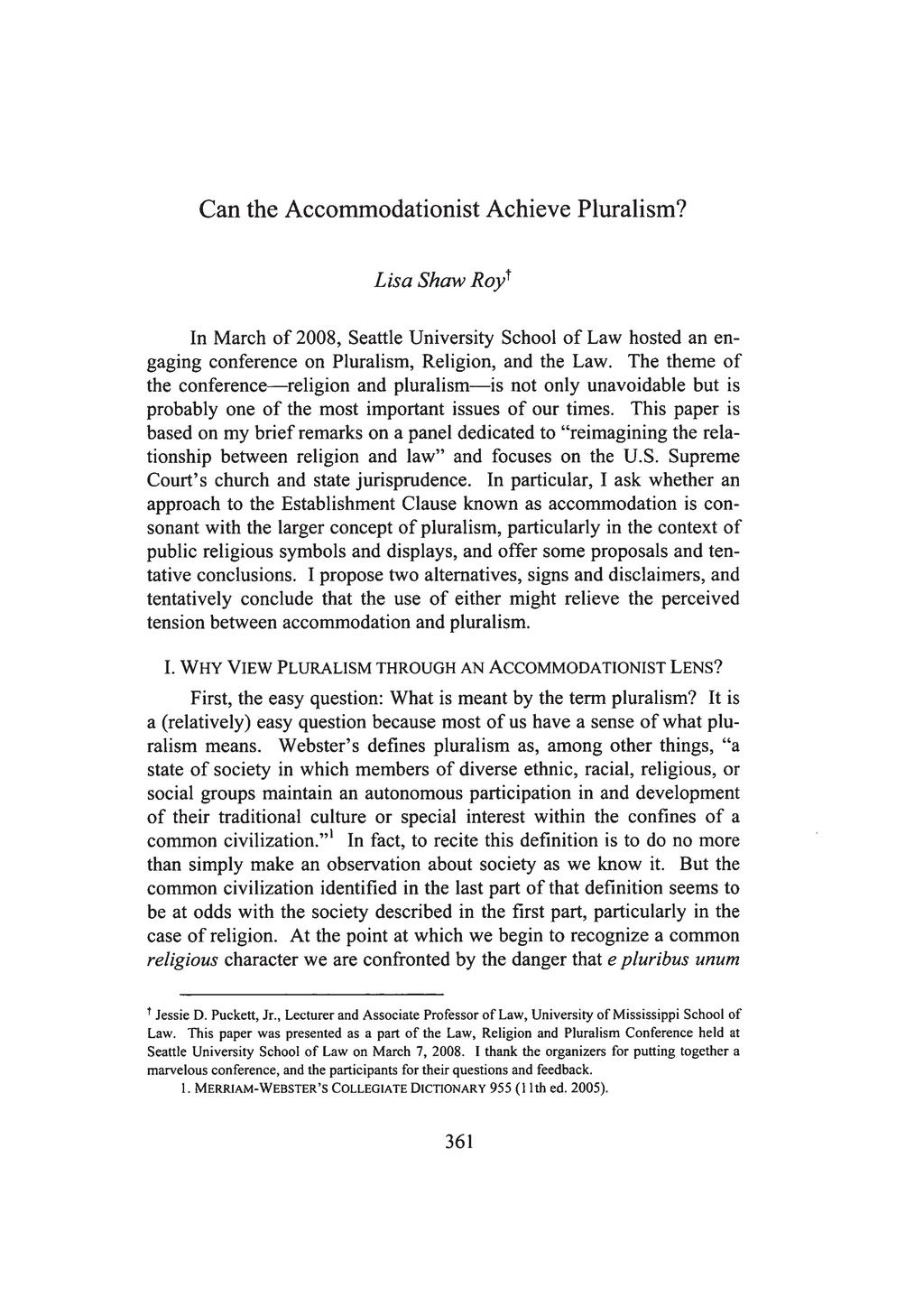Can the Accommodationist Achieve Pluralism? Lisa Shaw Royt In March of 2008, Seattle University School of Law hosted an engaging conference on Pluralism, Religion, and the Law.