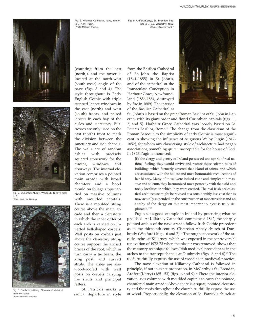 Fig. 6. Killarney Cathedral, nave, interior to E, AW Pugin. Fig. 9. Ardfert (Kerry), St. Brendan, interior to E. J.J. McCarthy, 1852. Fig. 7. Dunbrody Abbey (Wexford), S nave aisle to E. Fig. 8.