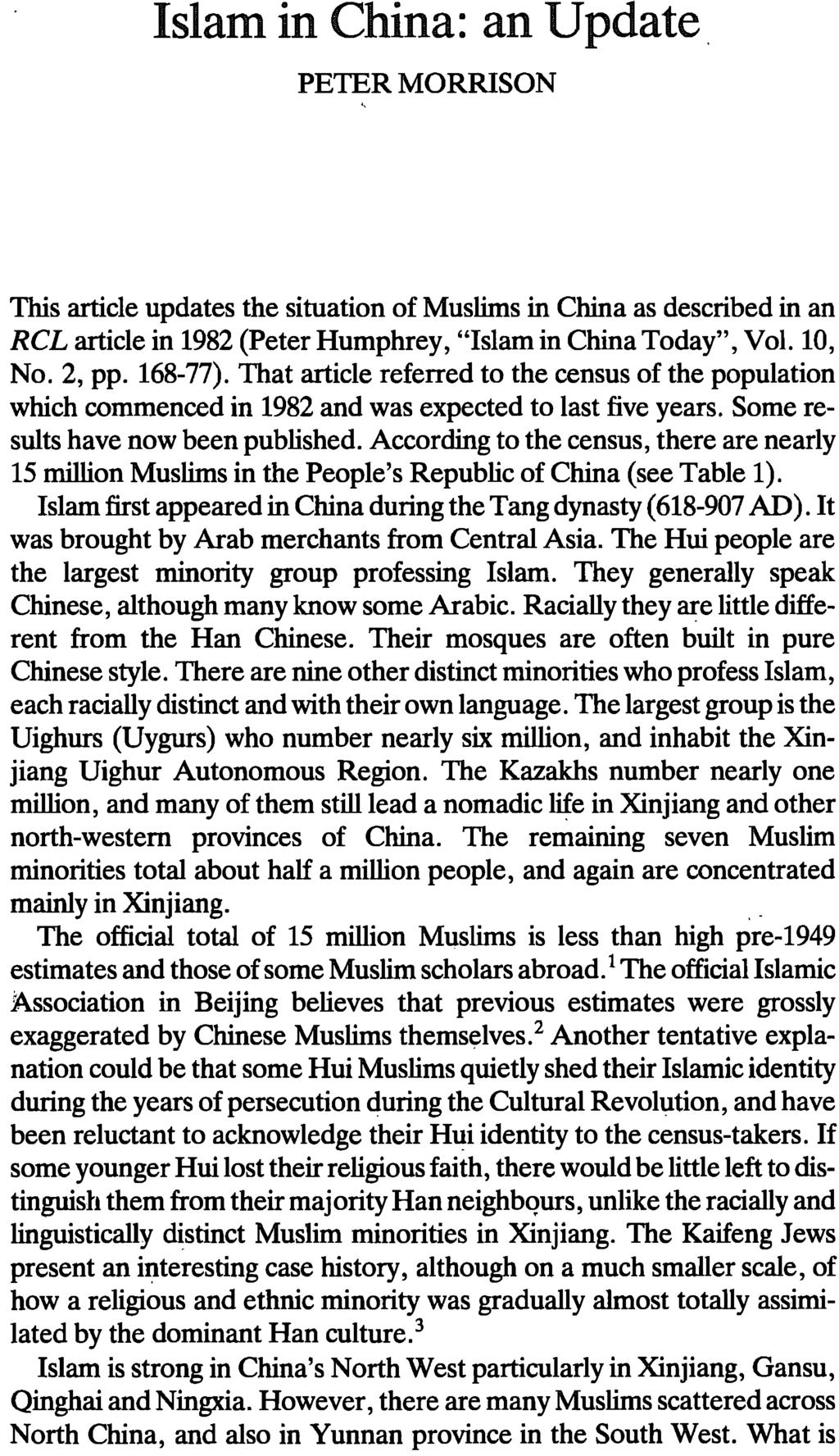 Islam in China: an Update. PETER MORRISON This article updates the situation of Muslims in China as described in an RCL article in 982 (Peter Humphrey, "Islam in China Today", Vol. 0, No. 2, pp.