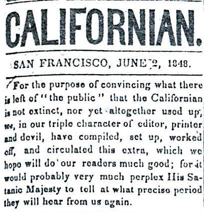 The stampede soon followed. Within a few months, most of the writers and editors of the Californian (along with thousands of others in San Francisco) had abandoned their jobs to dig for gold.