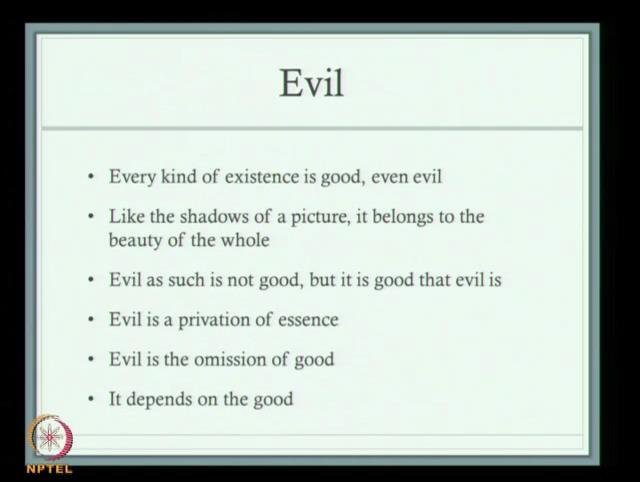 (Refer Slide Time: 34:19) How can evil be good? Is it a contradiction? This is the problem of evil.