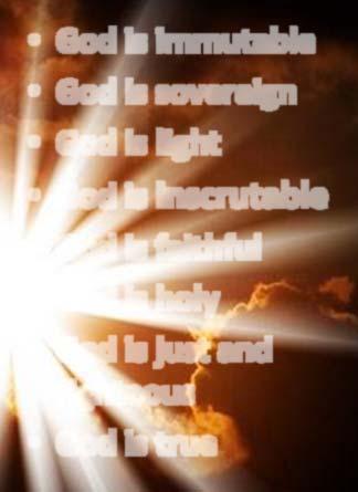 God is incomprehensible God is self existence God is self sufficient God is