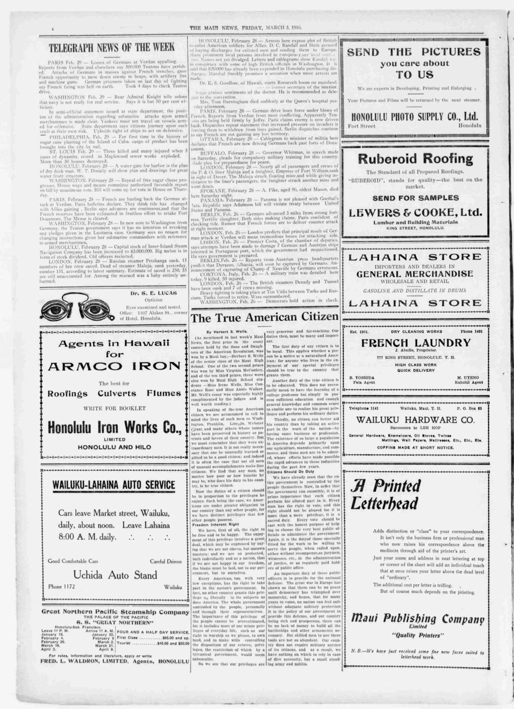 4 THE MAU NEWS, FRDAY, MARCH 3, 1916. TELEGRAPH NEWS OF THE WEEK TARTS Feb. 29 Losses of Germans at Verdun appallng. Reports from Verdun and elsewhere say 300.000 Teutons have pershed.