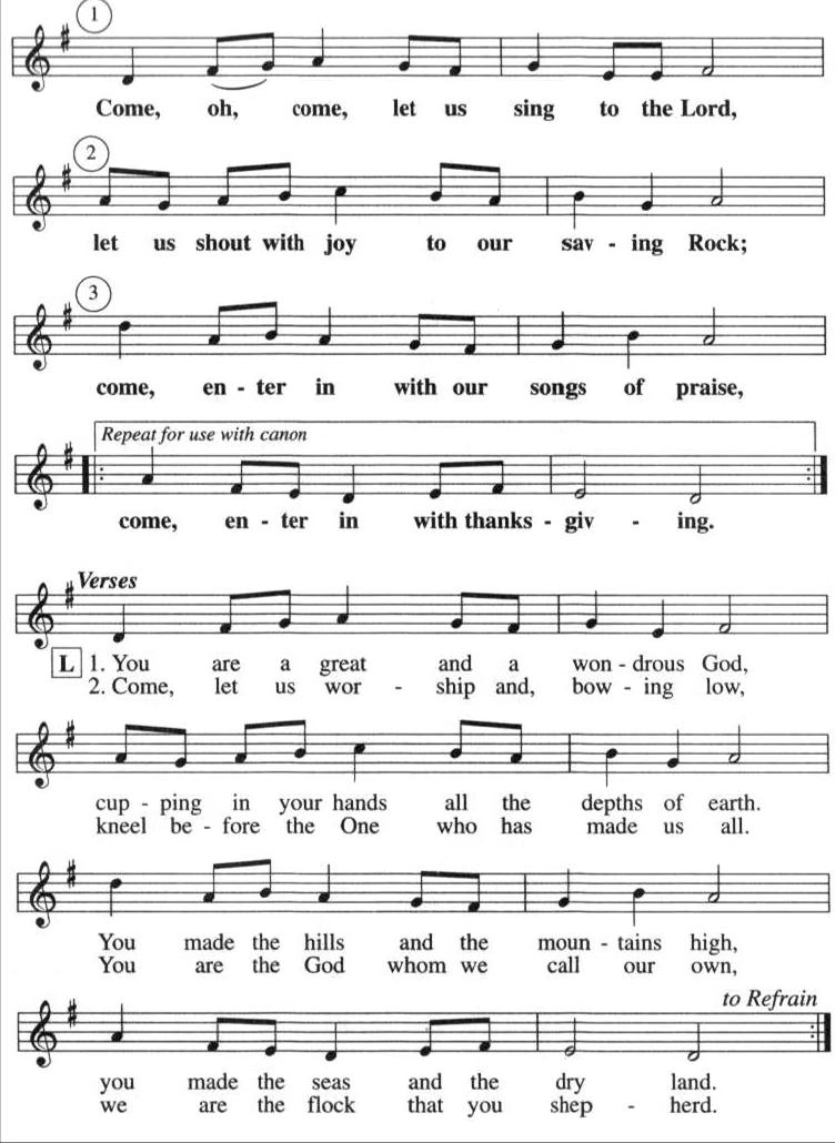 PSALMODY Psalm 95 Come, Oh, Come, Let Us Sing to the Lord All sing refrain in unison All sing refrain in canon Cantor sings verses All sing refrain in canon after each verse SECOND READING Ephesians