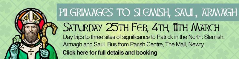 Festival Highlights St Patrick Pilgrimages Three bus trips are planned for Saturdays in February and March: There are three sites of significance to Patrick in the North. 1.