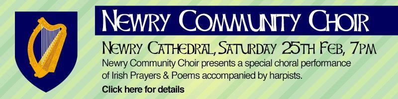 Newry Community Choir: 25th Feb 7pm Newry Community Choir, the city s cross-community