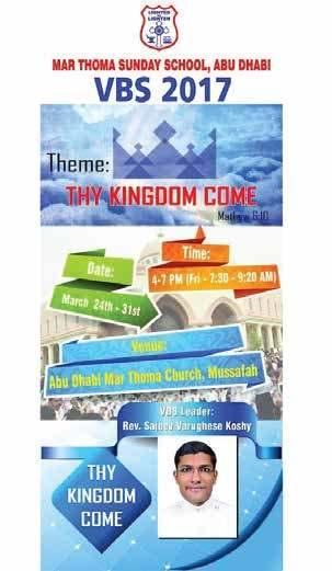 Abu Dhabi Mar Thoma day School Notice VBS 2017 Theme: Thy Kingdom Come (Mathew 6:10) VBS Leader: Rev Sajeev Varughese Koshy Date: 24th to 31st March 2017 Time: 4 to 7 pm(day 7.30-9.