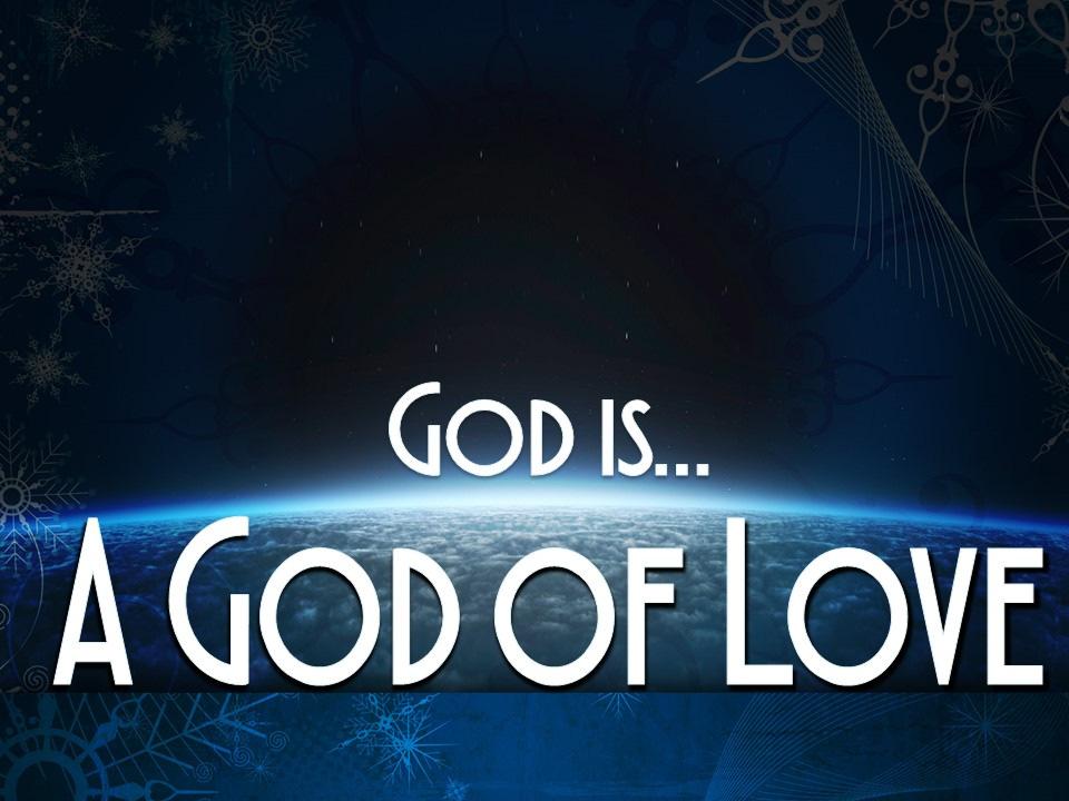Sermon Outline God Is A God of Love A.W. Tozer, I can no more do justice to this awesome and wonder-filled topic than a child can grasp a star.