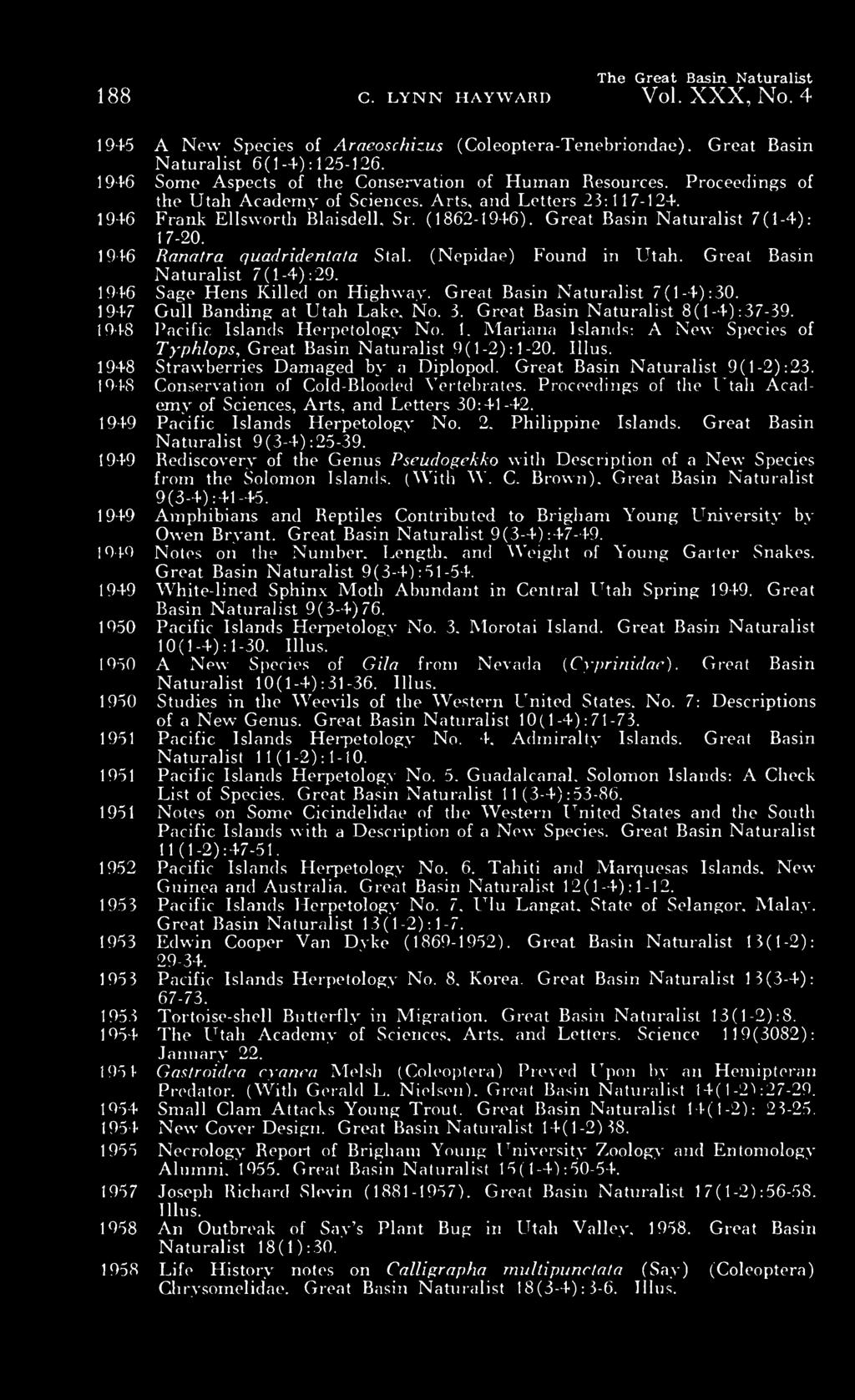 Great Basm Naturalist 7(1-4): 17-20. 1946 Ranatra quadridentala Stal. (Nepidae) Found in Utah. Great Basin Naturalist 7(1-4) :29. 1946 Sage Hens Killed on Highway. Great Basin Naturalist 7(1-4): 30.