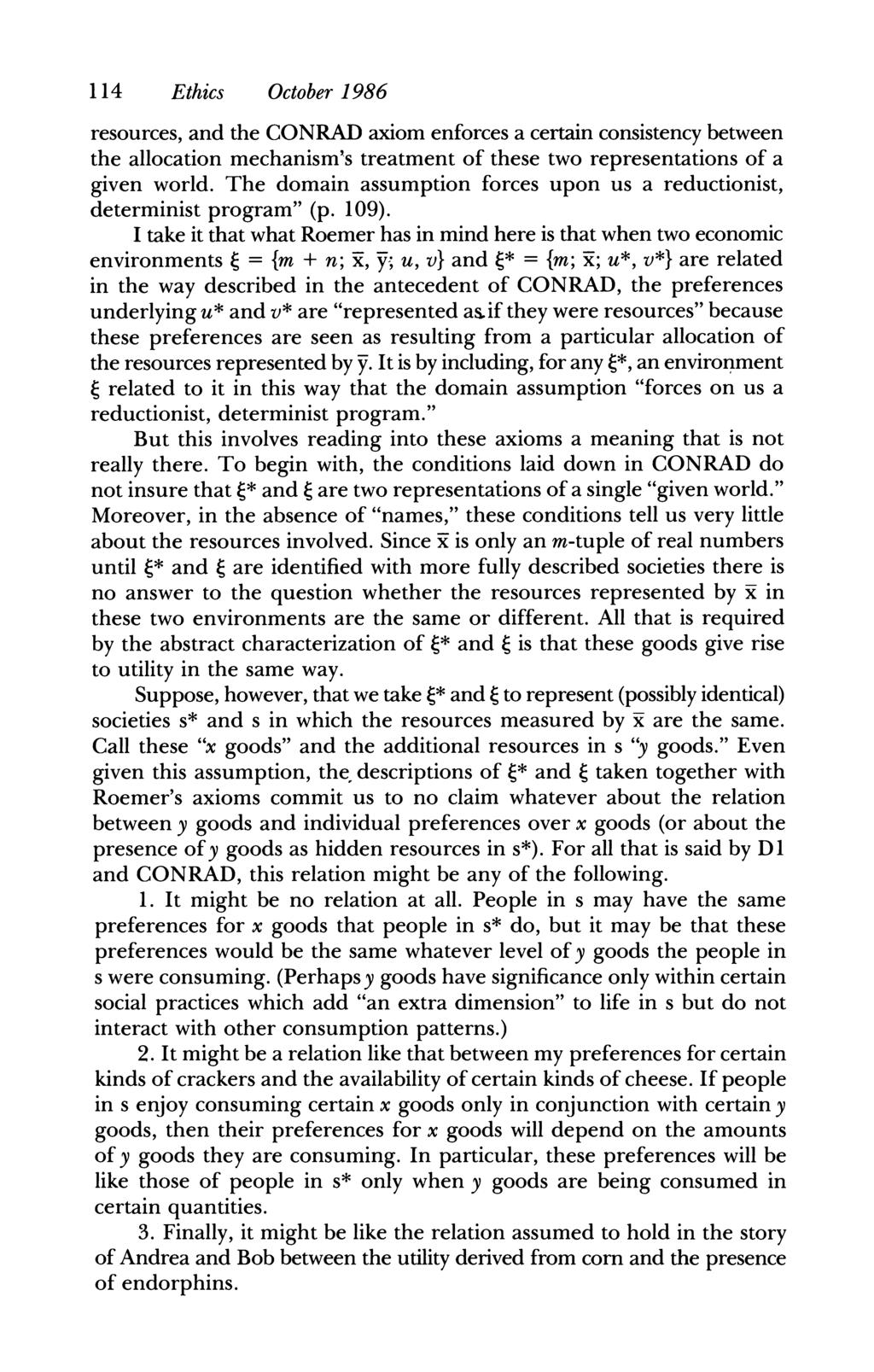 114 Ethics October 1986 resources, and the CONRAD axiom enforces a certain consistency between the allocation mechanism's treatment of these two representations of a given world.