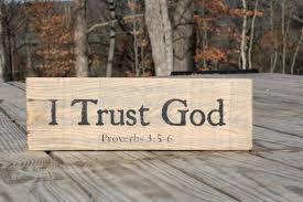 In the book of Proverbs we read, Trust in the LORD with all your heart, And lean not on your own