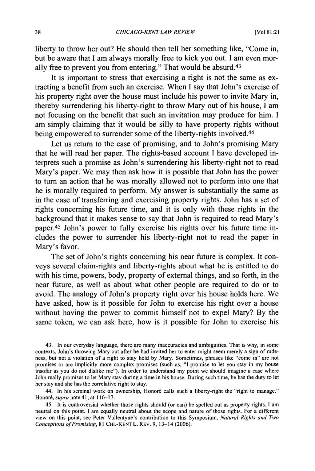 CHICA GO-KENT LAW REVIEW [Vol 81:21 liberty to throw her out? He should then tell her something like, "Come in, but be aware that I am always morally free to kick you out.