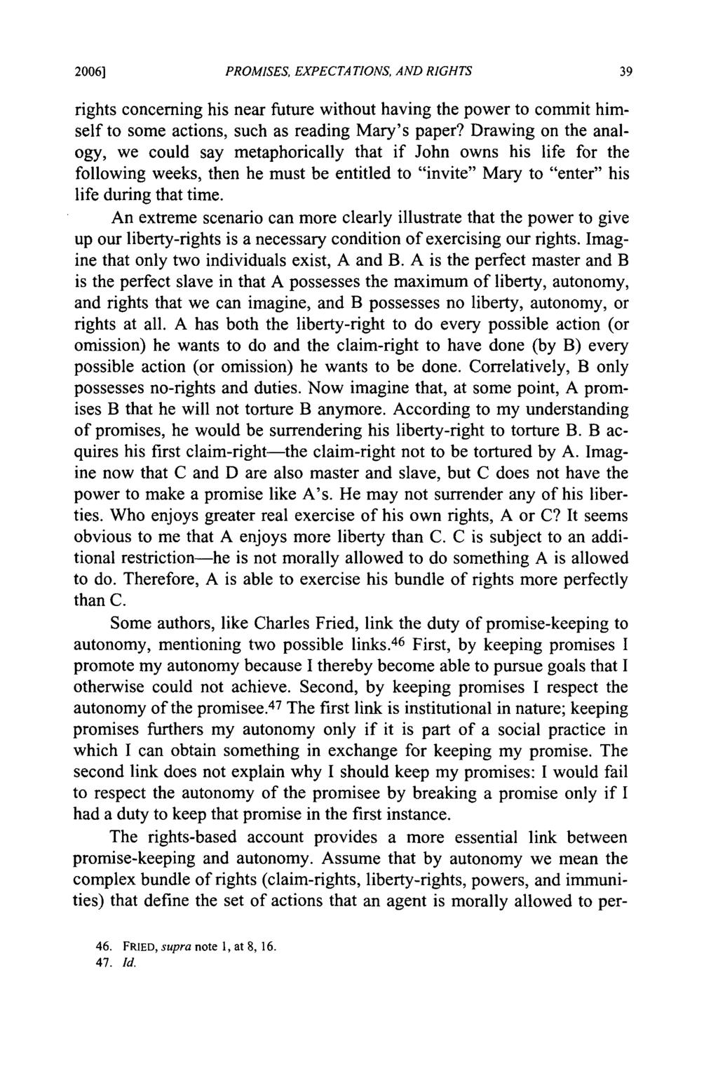 2006] PROMISES, EXPECTATIONS, AND RIGHTS rights concerning his near future without having the power to commit himself to some actions, such as reading Mary's paper?