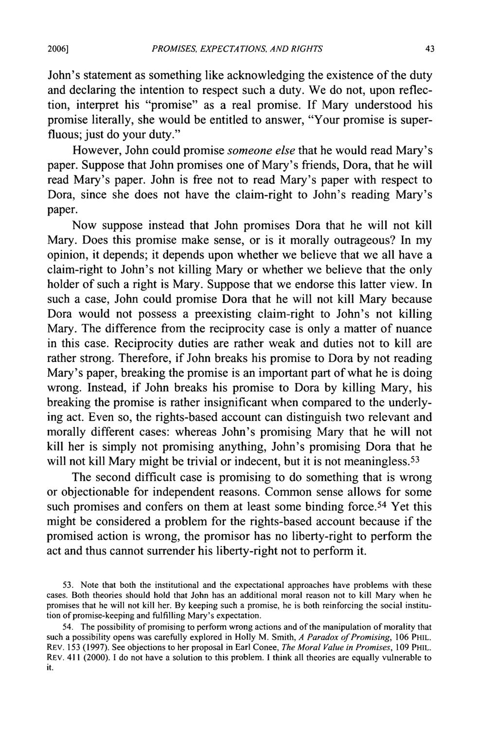 2006] PROMISES, EXPECTATIONS, AND RIGHTS John's statement as something like acknowledging the existence of the duty and declaring the intention to respect such a duty.