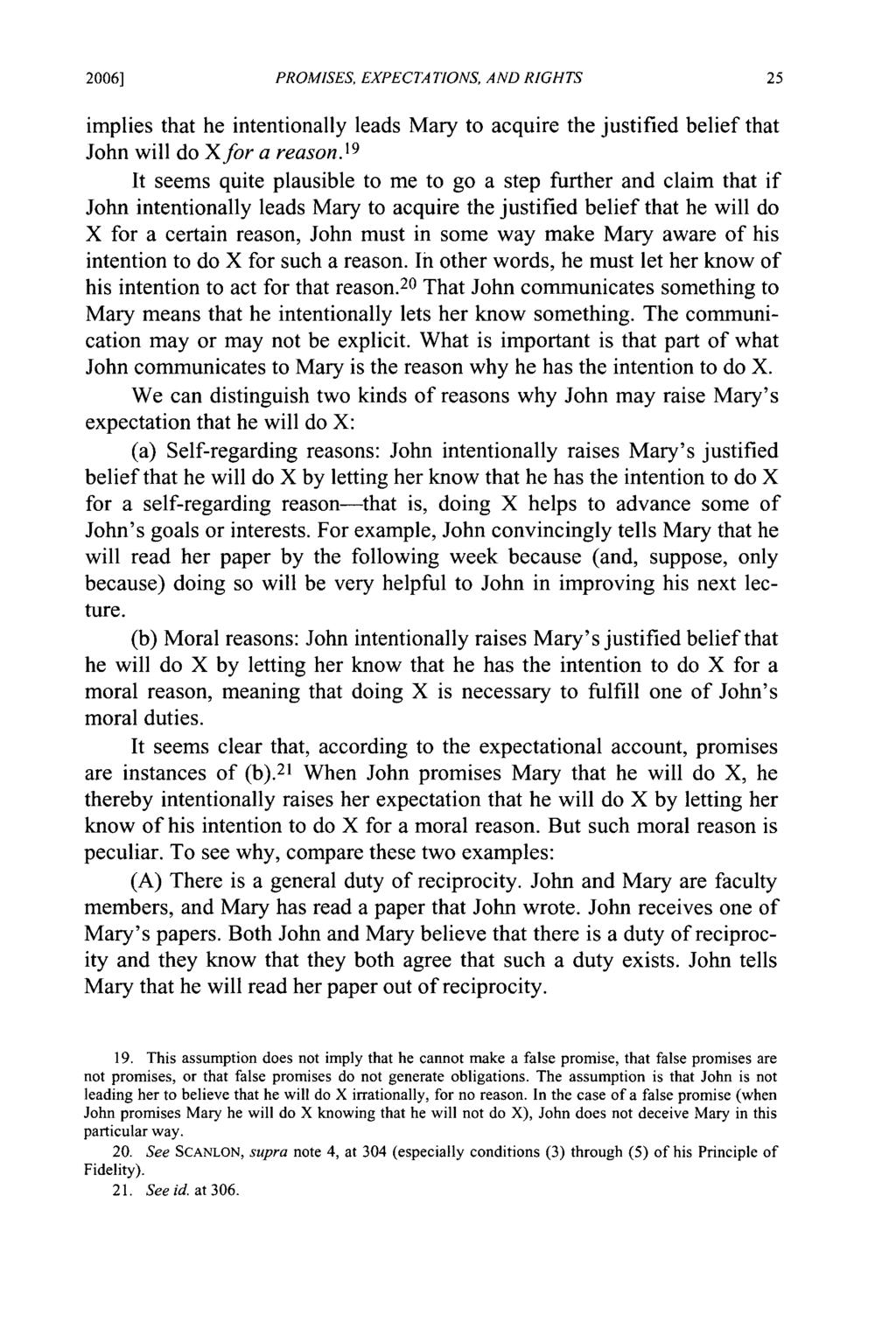 2006] PROMISES, EXPECTATIONS, AND RIGHTS implies that he intentionally leads Mary to acquire the justified belief that John will do Xfor a reason.