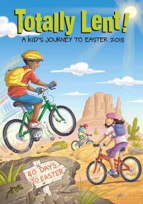 PUBLISHING GROUP: PRODUCT PREVIEW Totally Lent! A Kid s Journey to Easter 2015 Intermediate Edition: Grades 4-6 From Ash Wednesday, Feb.