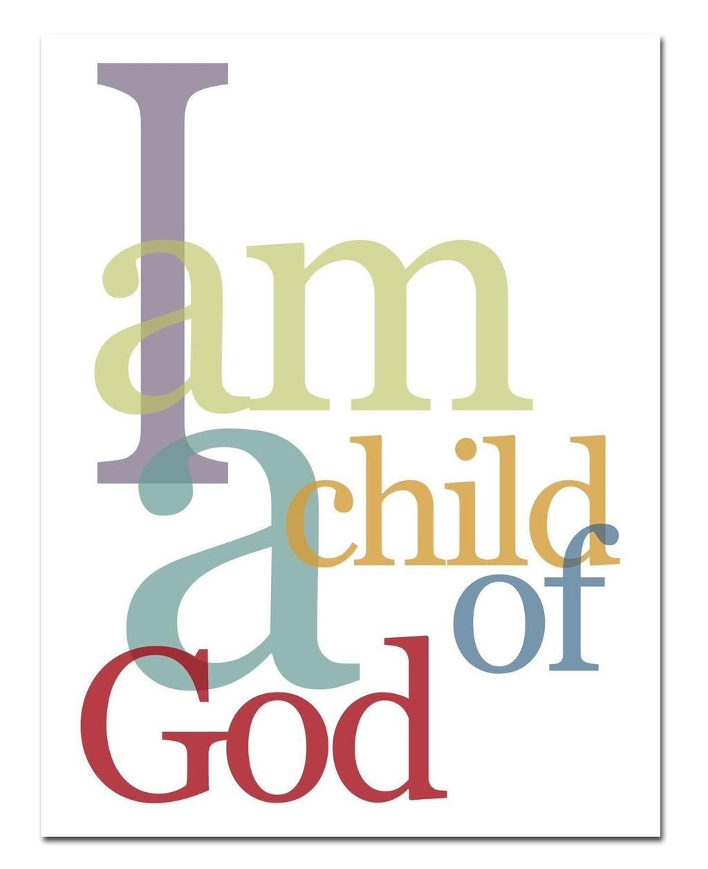 I AM A CHILD OF GOD.