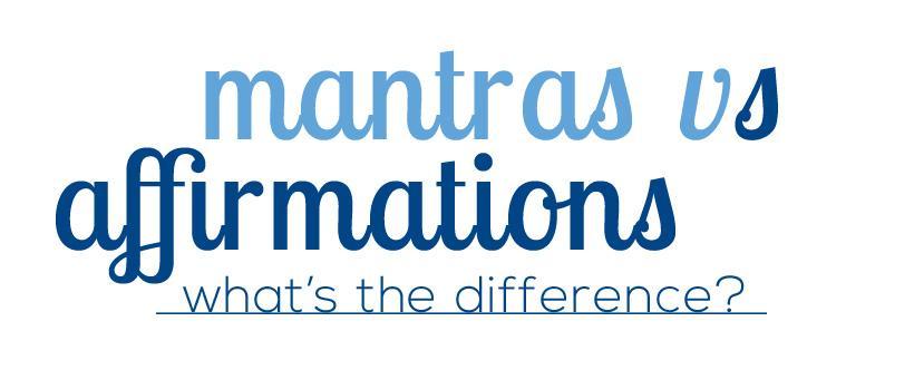 Mantras vs Affirmations: What's the difference? Mantras almost mean the same thing as affirmations. A mantra is a declaration of something true.