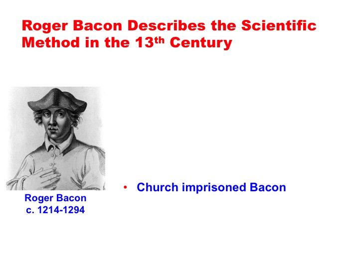 Screen 22: Church authorities were not happy with Bacon. The church, confortable with its dogma, imprisoned him.