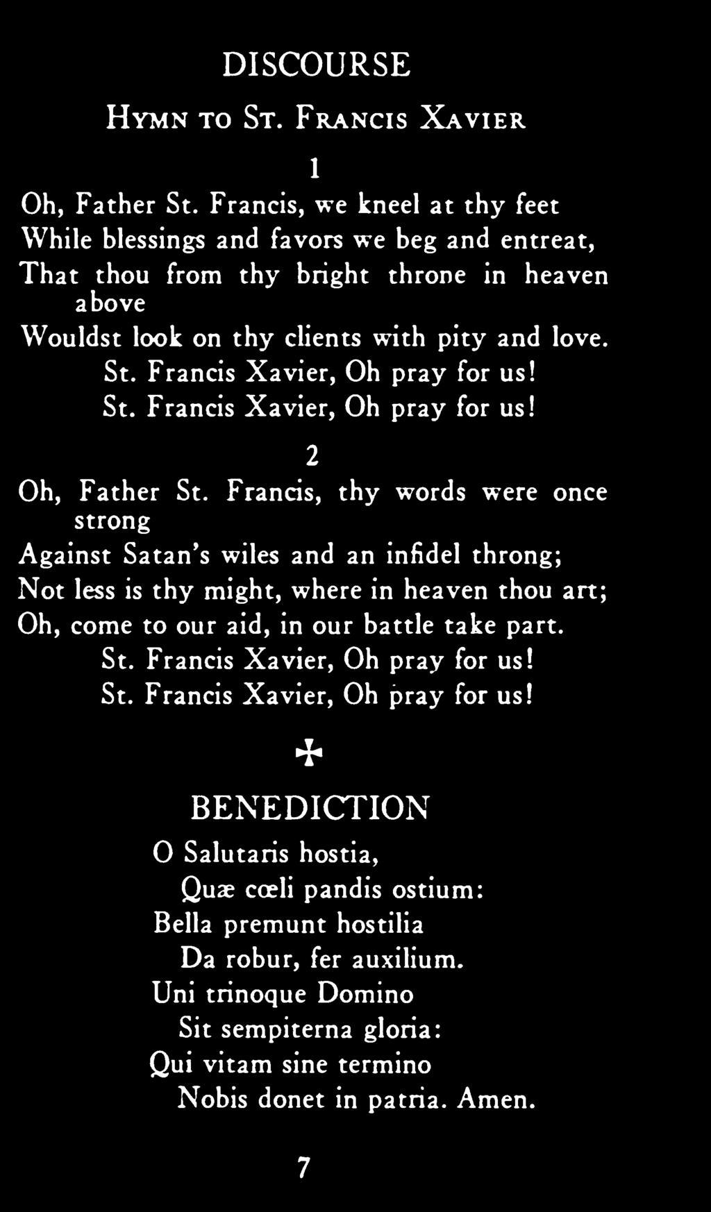 art; Oh, come to our aid, in our battle take part. St. Francis Xavier, Oh pray for us!