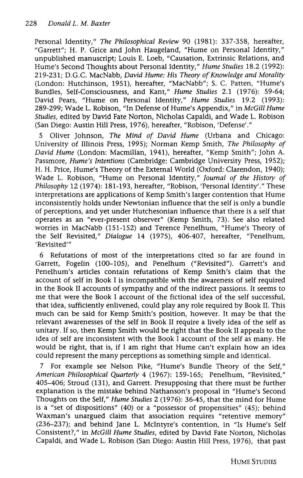 228 Donald L. M. Baxter Personal Identity, The Philosophical Review 90 (1981): 337-358, hereafter, Garrett ; H. P. Grice and John Haugeland, Hume on Personal Identity, unpublished manuscript; Louis E.