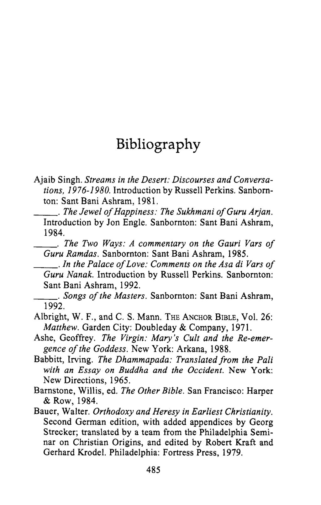 Bibliography Ajaib Singh. Streams in the Desert: Discourses and Conversations, 1976-1 980. Introduction by Russell Perkins. Sanbornton: Sant Bani Ashram, 1981.