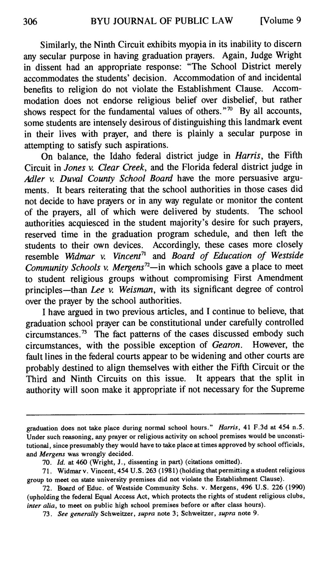 306 BYU JOURNAL OF PUBLIC LAW [Volume 9 Similarly, the Ninth Circuit exhibits myopia in its inability to discern any secular purpose in having graduation prayers.