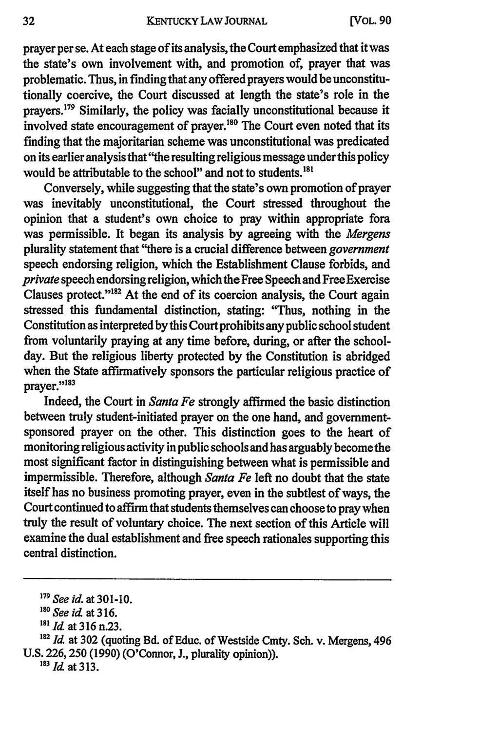 KENTUCKY LAW JOURNAL [VOL. 90 prayer per se. At each stage of its analysis, the Court emphasized that it was the state's own involvement with, and promotion of, prayer that was problematic.