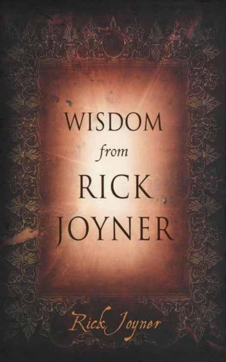 FAVORITES Wisdom From Rick Joyner Using excerpts from his own writings and quotes from other Christian thinkers, Wisdom from Rick Joyner weaves pertinent Scripture into a mixture of hope and