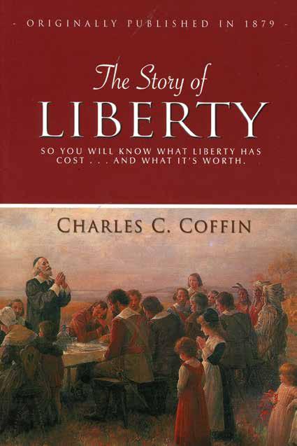 It is with this in mind that Charles Coffin s The Story of Liberty, originally published in 1879, has been republished. Item #CC2-001 Retail $19.97 Our Price $16.00 CHARLES C.
