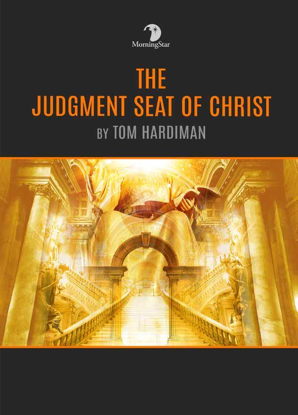 STAFF FAVORITES TOM HARDIMAN The Judgment Seat of Christ Life on this earth is a dress rehearsal for eternal life.
