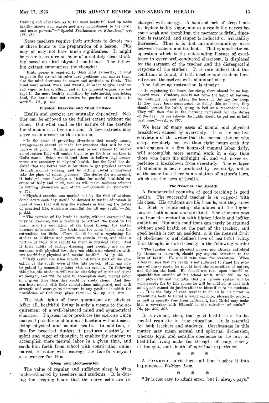 May 17, 1923 THE ADVENT REVIEW AND SABBATH HERALD 13 training and education as to the most healthful food to make healthy sinews' and muscle and give nourishment to the brain and nerve powers.